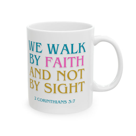 Christian Mug - Walk by Faith Ceramic Mug
