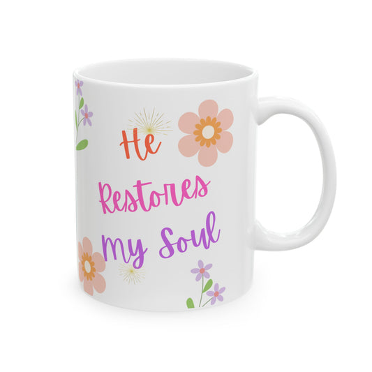 Christian Mug - He Restores My Soul - Inspirational Message Floral Design 11oz 15oz Cup